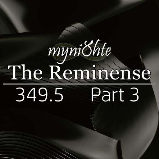 The Reminense 349.5 - Part 3