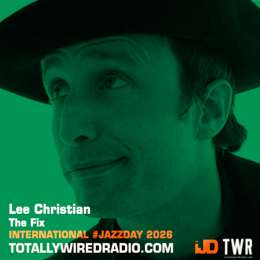 The Fix #JazzDay w/ Lee Christian ~ 30.04.26