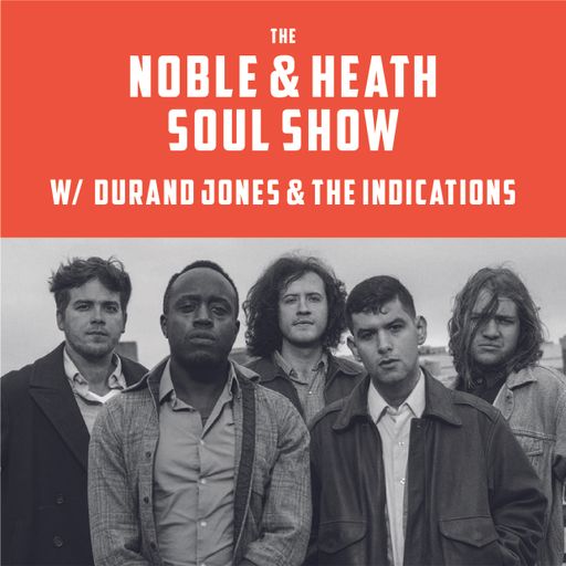 The Noble & Heath Soul Show w/ Special Guest Durand Jones - 16/07/2018