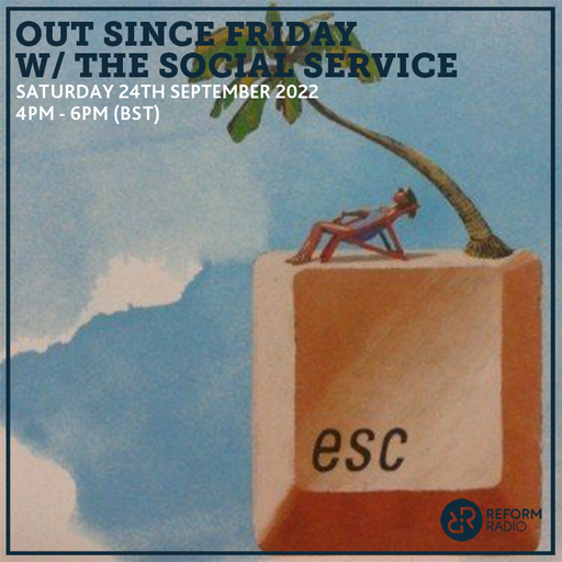 Out Since Friday w/ The Social Service 24th September 2022