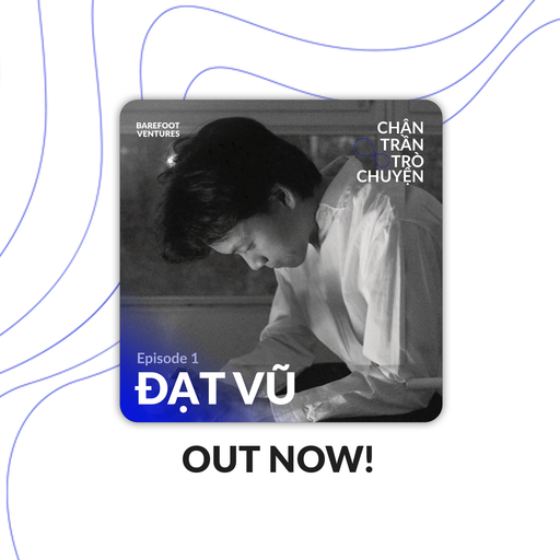 Chân Trần Trò Chuyện w/ Dat Vu Ep 01 16.02.22