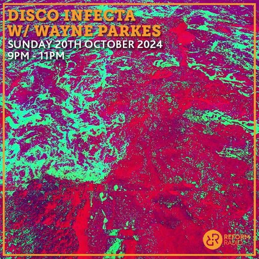 Disco Infecta w/ Wayne Parkes 20th October 2024