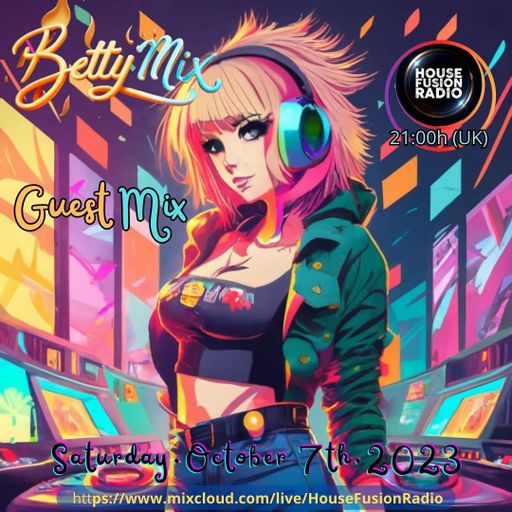 Betty Mix - Guest Mix @ House Fusion Radio (07.10.2023)