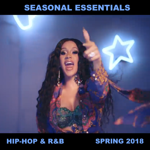 Seasonal Essentials: Hip Hop & R&B - 2018 Pt 2: Spring