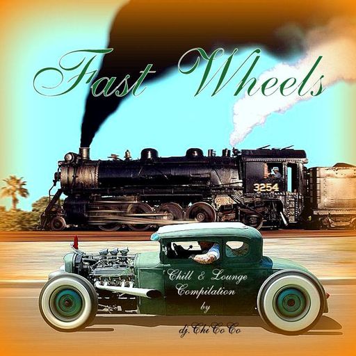 "" FAST WHEELS "" chill & lounge compilation