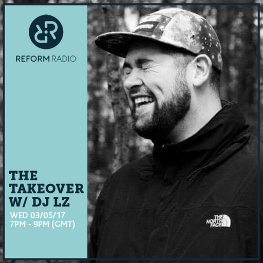 The Takeover w/ DJ LZ 3rd May 2017