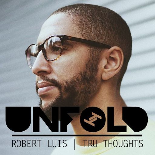 Tru-Thoughts Presents Unfold w/ Robert Luis - 29.03.2020