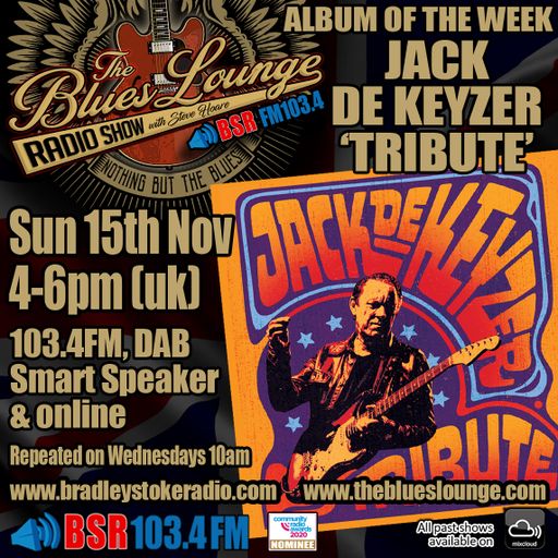 The Blues Lounge Radio Show 15th Nov 2020 Album of the Week Jack De Keyzer 'Tribute' 2 hrs of Blues