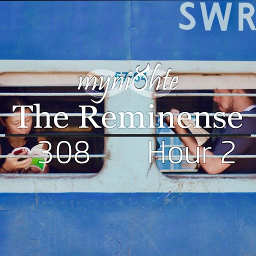 The Reminense 308 - Hour 2