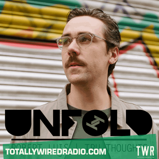 Tru Thoughts Presents Unfold ~ Robert Luis ~ 07.07.24