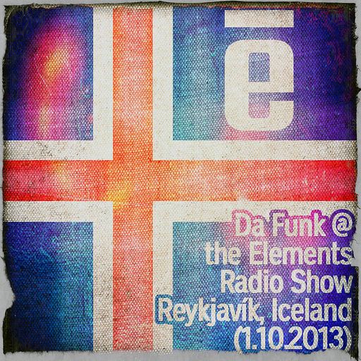 Da Funk-Guest Mix@Elements Radio Show, Reykjavik, Iceland (01.10.2013)