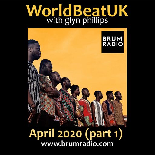 WorldBeatUK with Glyn Phillips - April 2020 Part 1 (06/04/2020)