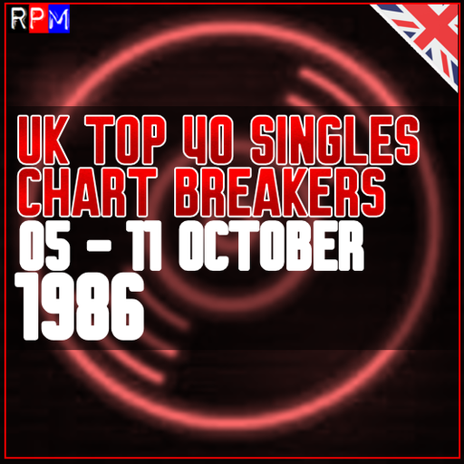 UK TOP 40 : 05 - 11 OCTOBER 1986 - THE CHART BREAKERS