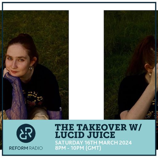 The Takeover w/ Lucid Juice 16th March 2024