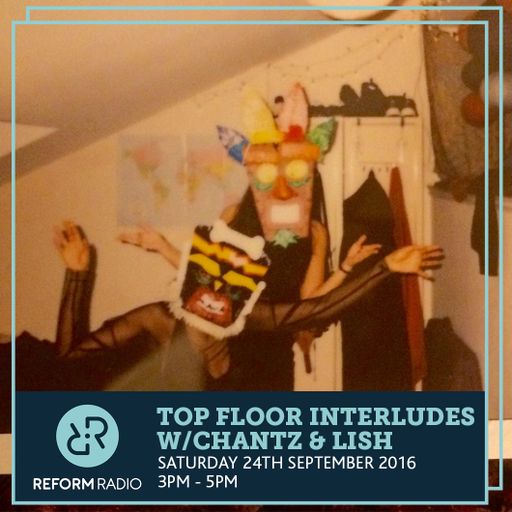 Top Floor Interludes w/Chantz & Lish 23rd September 2016