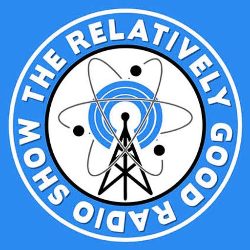 The Relatively Good Radio Show - 19 May 2026