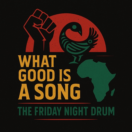 Public Affairs: What Good Is A Song, The Friday Night Drum - 08 May 2026
