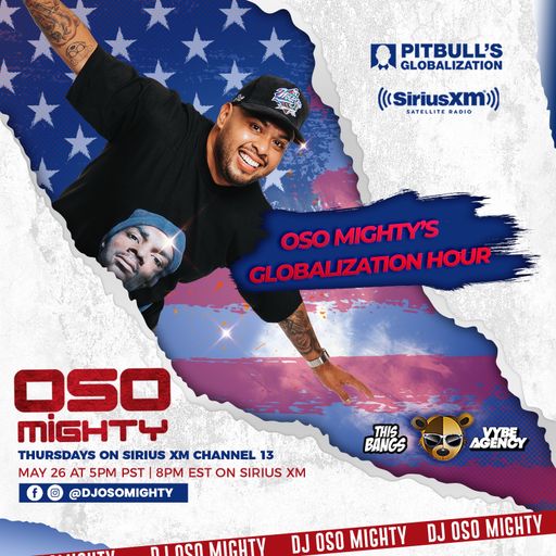 OSO ON PITBULL'S GLOBALIZATION 05.26.2022