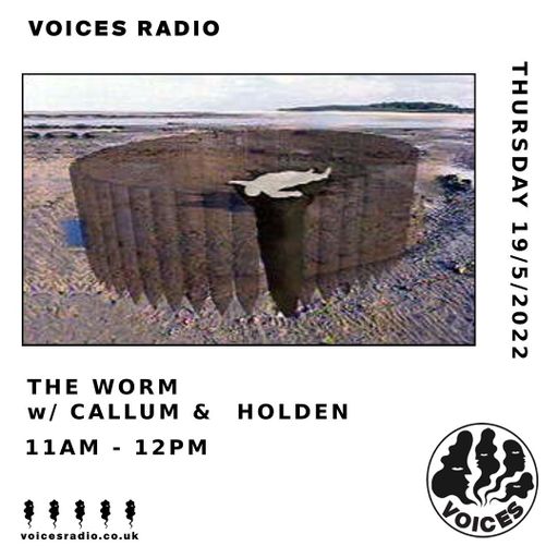The Worm w/ Callum & Holden - 19/05/22