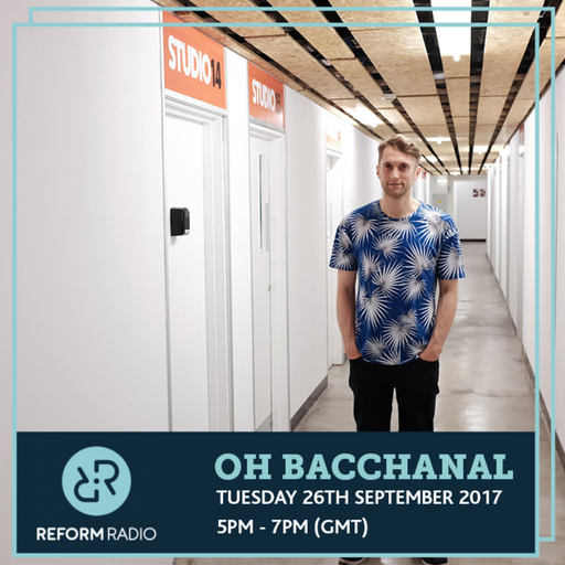 Oh Bacchanal 26th September 2017