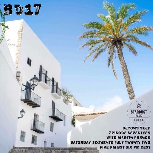 Martin French	Beyond Deep Episode #17 (Ibiza Stardust Radio Mix)