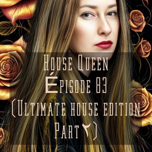 House Queen - Episode 83 ( Ultimate House edition Part 2)