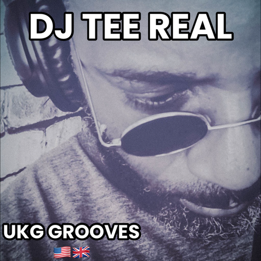 DJ TEE REAL - UKG GROOVES