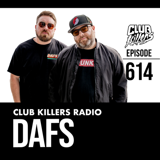 Club Killers Radio #614 - DAFS
