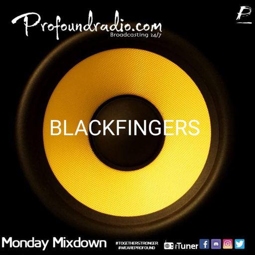 PROFOUND RADIO MONDAY MIXDOWN SESSION BY BLACKFINGERS 10/05/21