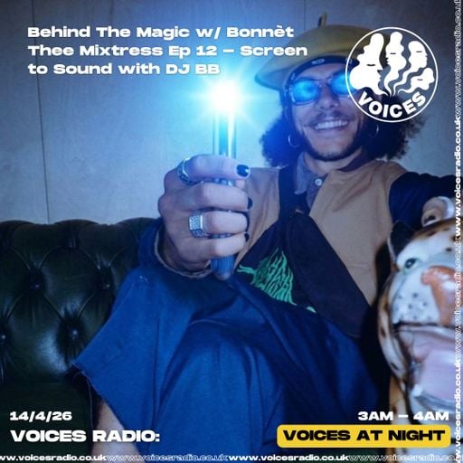 Behind The Magic with Bonnèt Thee Mixtress - Screen to Sound with DJ BB- 14/04/26 - [Voices Radio]