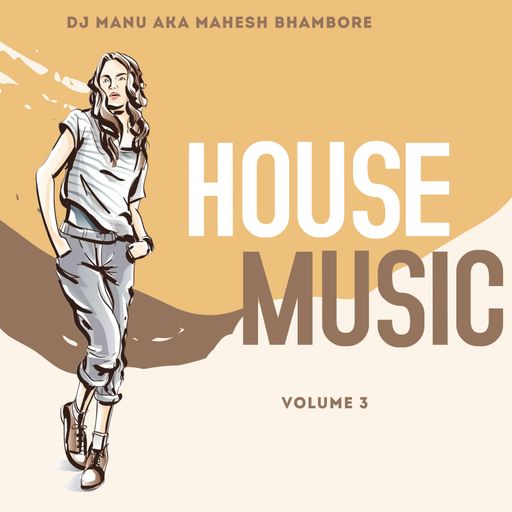 House Mix Volume 3 by Dj Manu aka Mahesh Bhambore