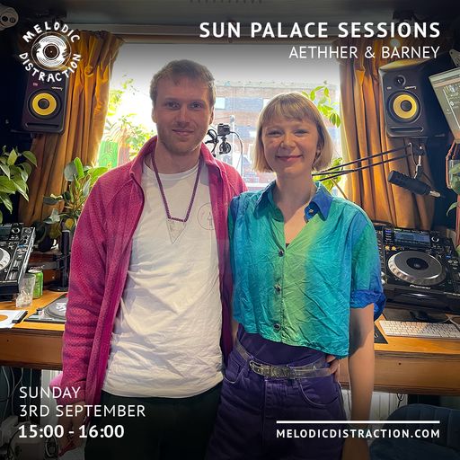 Sun Palace Sessions with AETHHER and Barney (September '23)