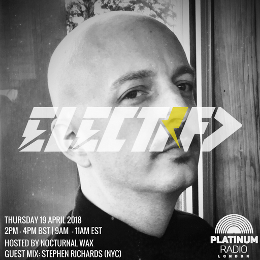 The Electrified Broadcast 028 with Nocturnal Wax & Stephen Richards (Thursday 19 April 2018 @ 2pm)