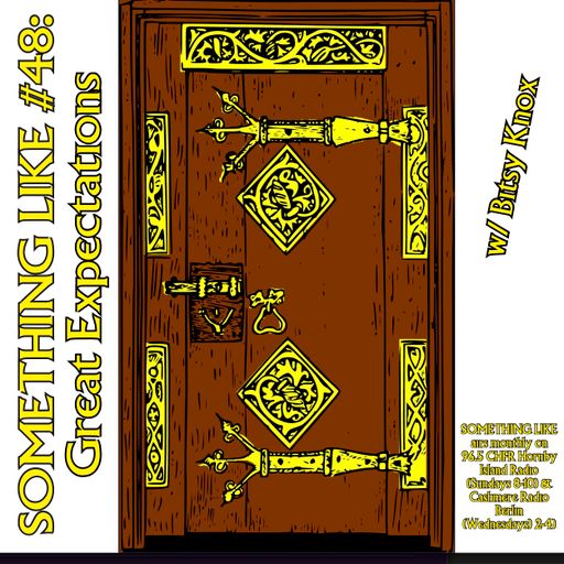 Something Like #48: Great Expectations, with Bitsy Knox 12.10.2022