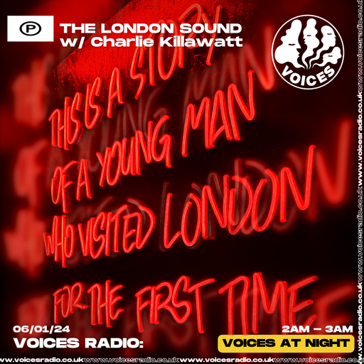Best of 2023: The London Sound w/ Charlie Killawatt - 06/01/24 - Voices Radio