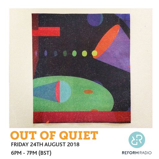 Out of Quiet pt.60 24th August 2018