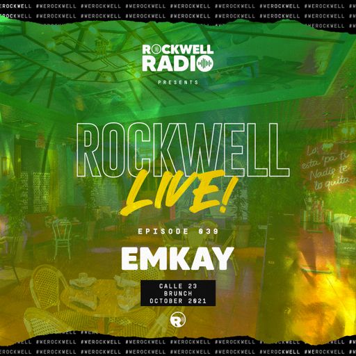 ROCKWELL LIVE! DJ EMKAY @ CALLE 23 - OCT 2021 (ROCKWELL RADIO 039)