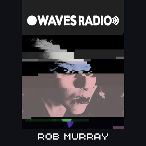 ROB MURRAY for Waves Radio #118