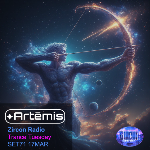 Artēmis on Zircon Radio - Trance Tuesday - SET71 17MAR