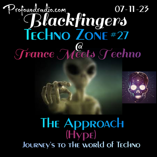 BLACKFINGERS TECHNO ZONE #27 - THE APPROACH - ON TRANCE MEETS TECHNO 07-11-23