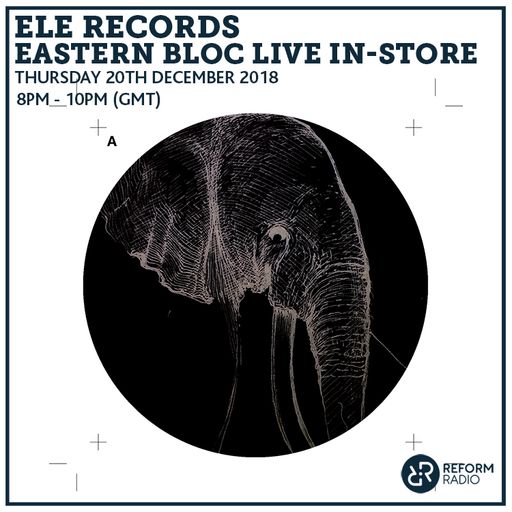 Ele Records Eastern Bloc Live In-Store 20th December 2018