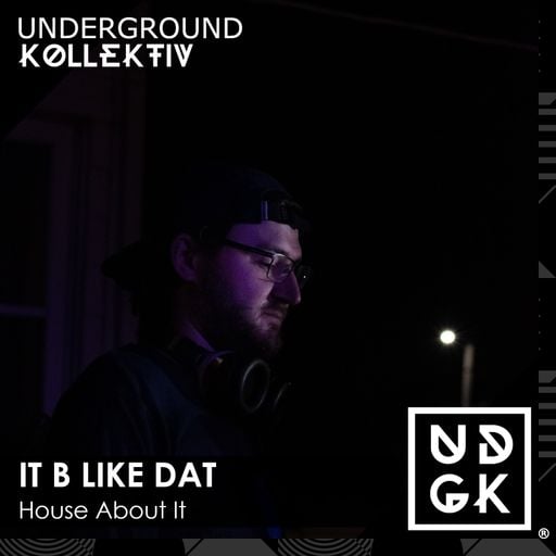 It B Like Dat - House About It - Vol. 24 (UDGK: 17/11/2025)