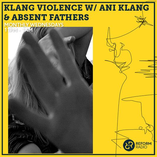Klang Violence w/ Ani Klang & Absent Fathers 10th April 2019