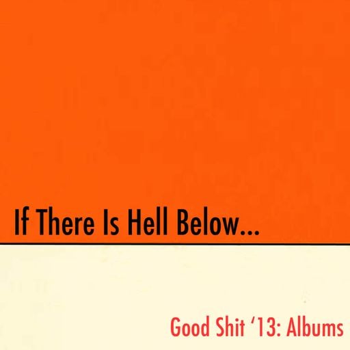 Good Shit '13: Albums