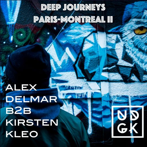 Deep Journeys Paris-Montreal II - Alex Delmar B2B Kirsten Kleo (UDGK: 31/08/2021)