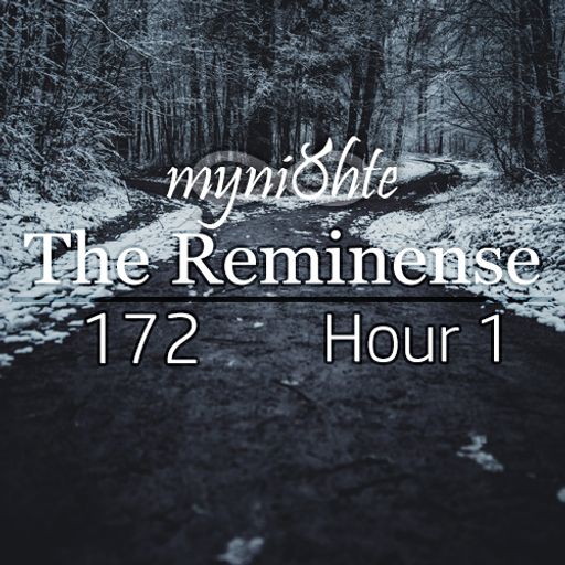 The Reminense 172 - Hour 1