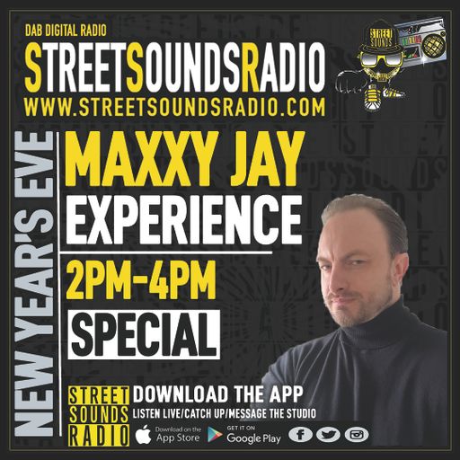 The Maxxy Jay Experience with Maxxy Jay on Street Sounds Radio 1400-1600 31/12/2022