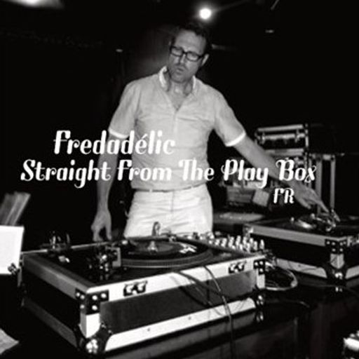 Fredadélic - Straight From The Play Box