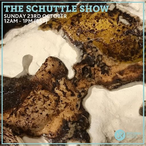 The Schuttle Show 23rd October 2022