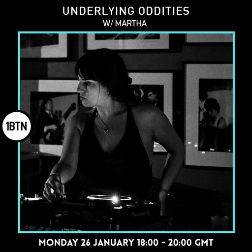 Underlying Oddities w/ Martha - 26.01.26